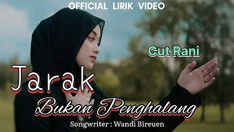 Cut Rani - Jarak Bukan Penghalang (Official Lirik Video) #laguacehterbaru2024 #laguminang #virall
