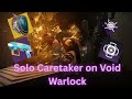 Solo Caretaker on Void Warlock