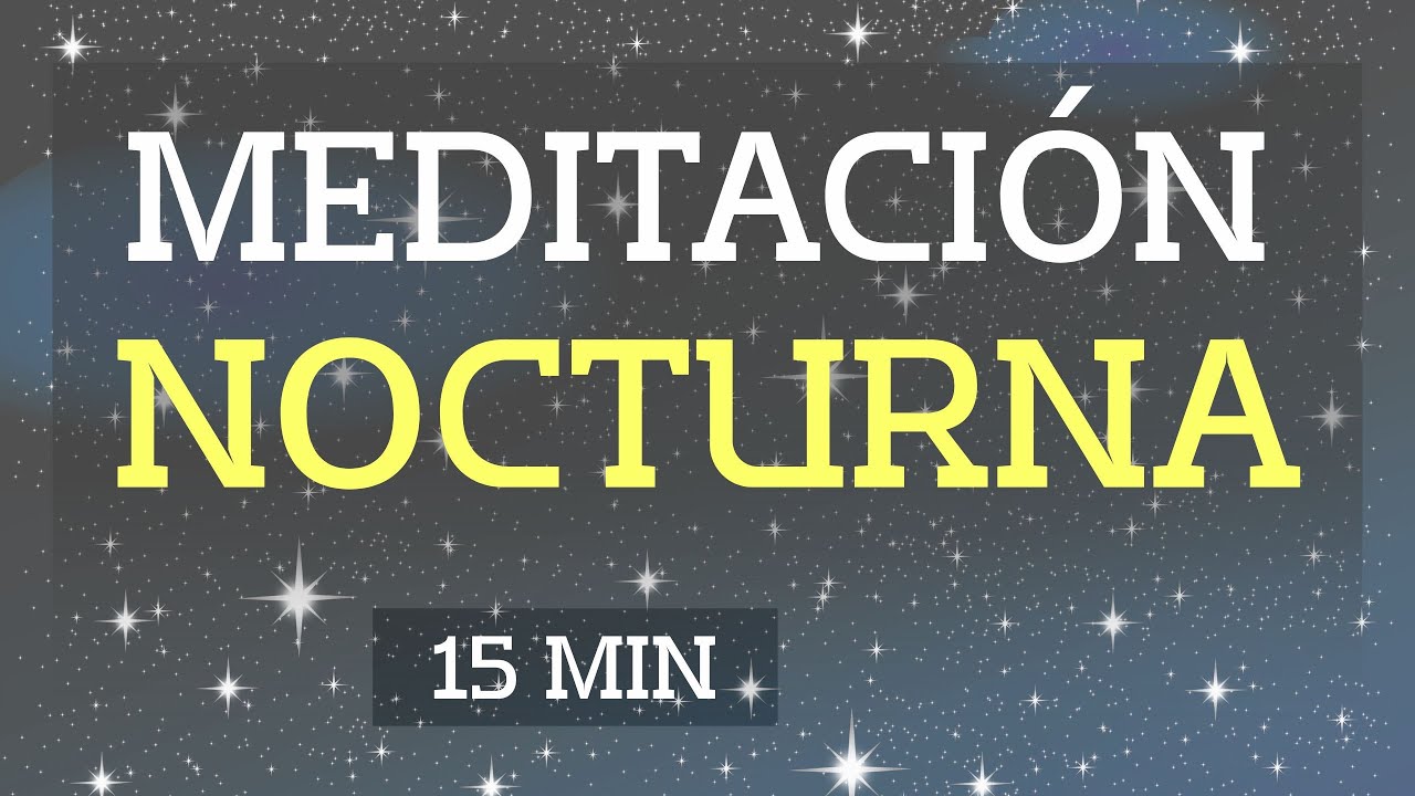 Meditación Nocturna de 15 Minutos | Relaja Tu Mente y Duerme ...