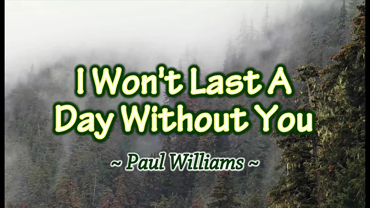 I Won't Last A Day Without You - Paul Williams - (...