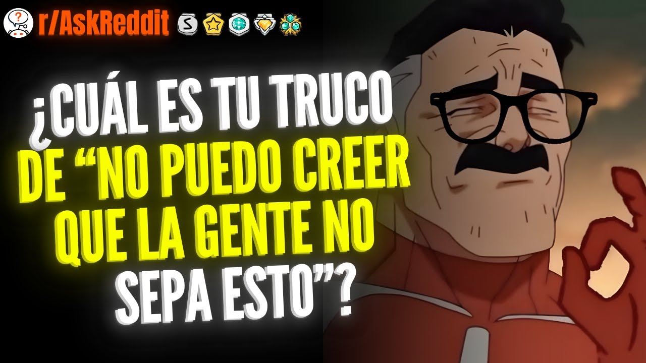 ¿Cuál Es Tu Truco De “No Puedo Creer Que La Gente No Sepa Esto”? - Reddit