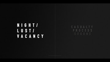 Casualty Process - Night/Lust/Vacancy (Official Lyric Video)