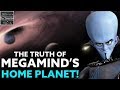 The Mysteries of Megamind’s Home Planet SOLVED! [Theory]