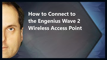 How to Connect to the Engenius Wave 2 Wireless Access Point