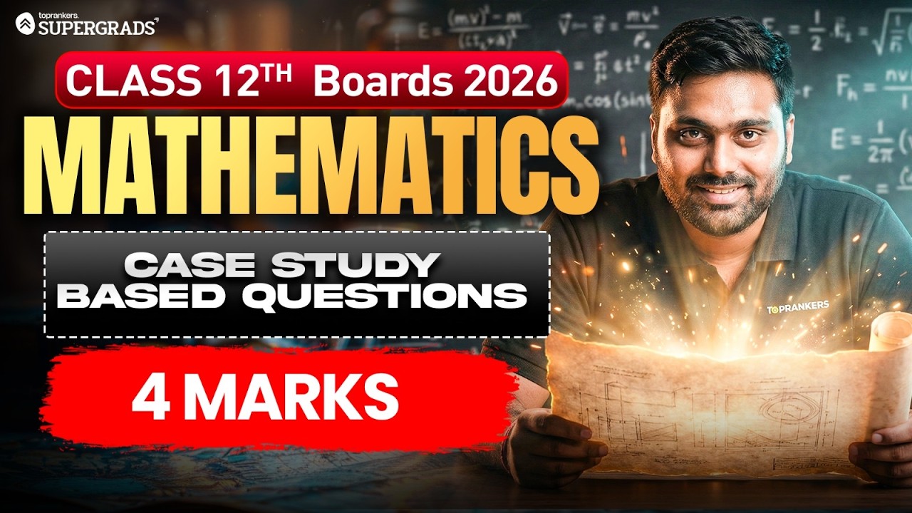 Class 12 Mathematics | Case Study Based Questions (4 Marks) | 90 Min Practice | Boards 2026