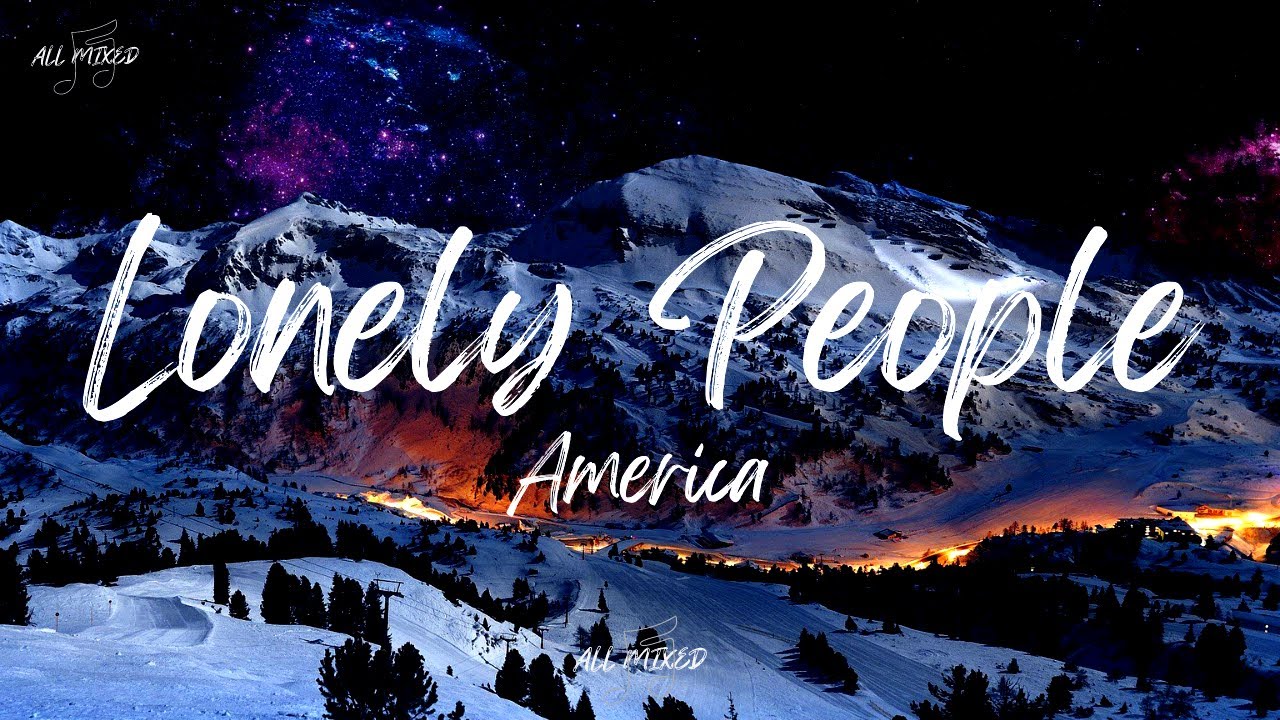 Watch America - Lonely People (Lyrics) on YouTube Watch America - Lonely People (Lyrics) on YouTube