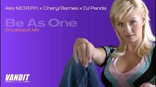 Alex M.O.R.P.H. x Cheryl Barnes x DJ Panda - Be As One (Breakbeat Mix)