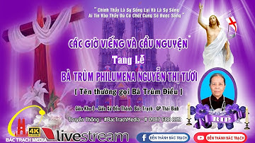 ĐỀN THÁNH BÁC TRẠCH l Các Giờ Viếng & Cầu Nguyện Ban Tối l Lễ Tang BàTrùm Philumena Nguyễn Thị Tươi