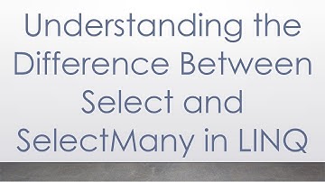 Understanding the Difference Between Select and SelectMany in LINQ