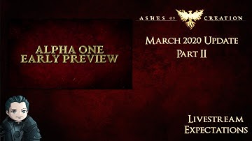 Ashes of Creation March Update Part II - Alpha 1 Preview Predictions