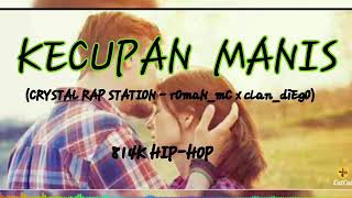 KECUPAN MANIS_-_rOmaN_mC x cLan_diEgO_-_Crystal Rap Station 