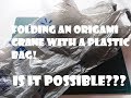 Is It Possible to Fold an Origami Crane With a Plastic Bag?