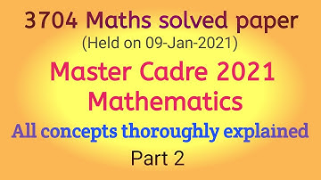 #2 Solved 3704 Math Master Cadre paper (09-Jan-2021) || All concepts and tricks thoroughly explained