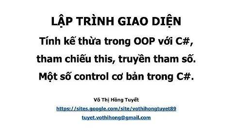 LTGD_Truyền tham số_Tính kế thừa trong OOP của C#_Một số controls cơ bản_Lý thuyết Buổi 3