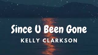 Since U Been Gone - Kelly Clarkson (Lyrics)