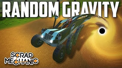 RANDOM GRAVITY MOD RACE! - Scrap Mechanic Multiplayer Monday Challenge