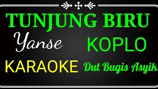 TUNJUNG BIRU,YANSE,KARAOKE,KOPLO DUT BUGIS ASYIK