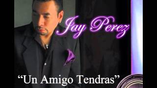 Jay Perez - Un Amigo Tendras (Tejano Music 2015) chords