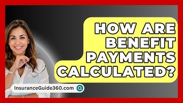 How Are Benefit Payments Calculated? - InsuranceGuide360.com