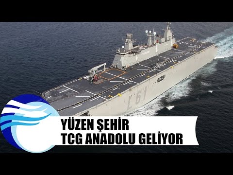 Yüzen şehir TCG Anadolu geliyor