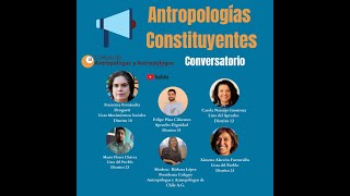 Antropologías Constituyentes - Programa Especial Colegio De Antropólogas Y Antropólogos De Chile