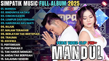 MANDUL - RINDUNYA HATIKU - CINCIN KAWIN - SIMPATIK MUSIK FULL ALBUM TERBARU 2025