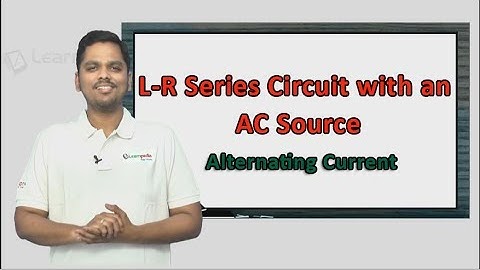 Know more about LR Series Circuit with an AC Source. JEE Physics XII Alternating Current