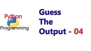 Famous Guess The Output 04 | Python Programs And Answers Wealth
