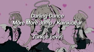 Darling Dance - More More Jump Kairikibear Türkçe Çeviri