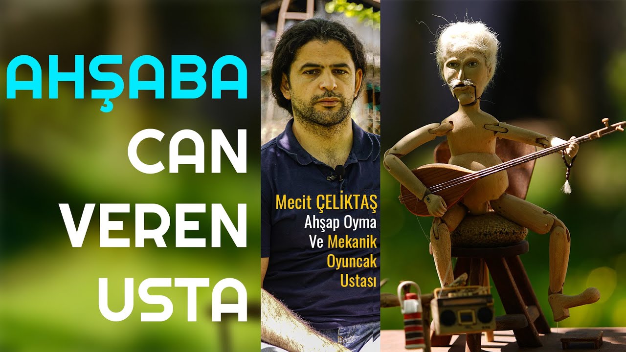 Usta Eller Senin Hikayen Ahşap Oyma ve Mekanik Oyuncak Ustası Mecit ÇELİKTAŞ