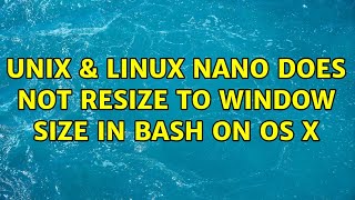 Unix & Linux: Nano does not resize to window size in bash on OS X