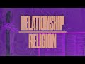 Relationship over Religion - Pastor Alex Kinney