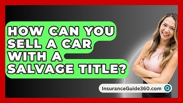 How Can You Sell A Car With A Salvage Title? -  InsuranceGuide360.com