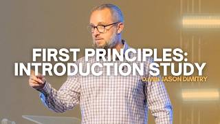 First Principles | Introduction Study - Jason Dimitry, D. Min