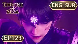 ENG SUB | Throne Of Seal [EP123 Part1] english