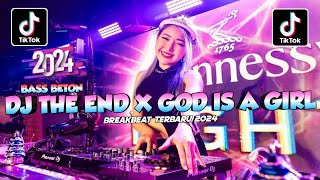DJ THE END X GOD IS A GIRL BREAKBEAT FYP TIKTOK TERBARU 2024 FULL BASS | DJ THE END BREAKBEAT REMIX