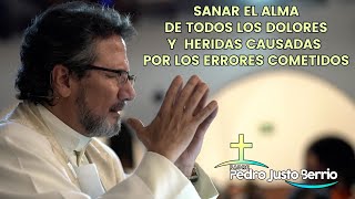 Sanar el alma de las heridas producidas por los errores cometidos | Padre Pedro Justo Berrío