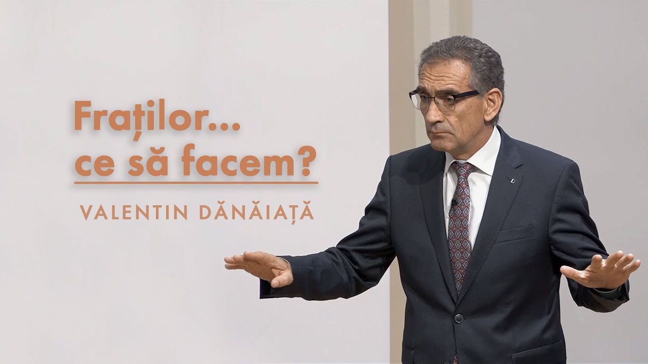 Valentin Dănăiață - Fraților... ce să facem?