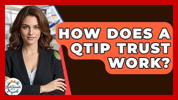 How Does A QTIP Trust Work? - Get Retirement Help