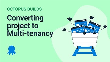 Converting project to Multi-tenancy (Octopus Builds #19)