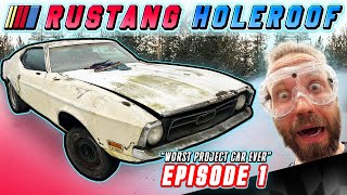 THE WORST PROJECT CAR EVER, MEET THE 1971 RUSTANG HOLEROOF! (The Floor - Ep.1)