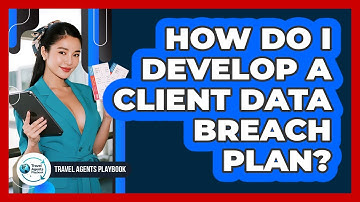 How Do I Develop a Client Data Breach Plan?