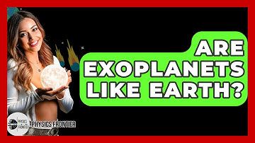 Are Exoplanets Like Earth? - Physics Frontier