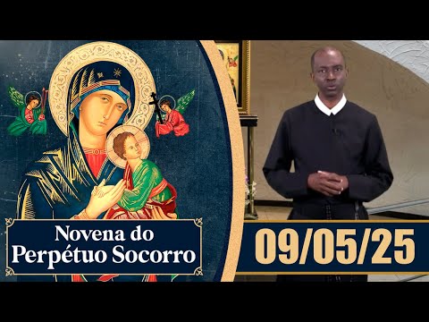 Novena de Nossa Senhora do Perpétuo Socorro | 09/05/25