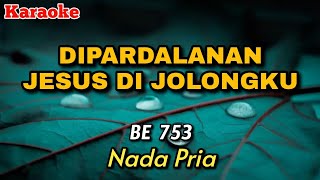 Di pardalanan Jesus di jolongku - BE 753 | KARAOKE || Nada Pria