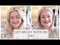 GRWM | Answering ALL of your questions &amp; getting ready with my favourite daily products!