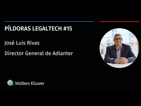 Píldora Legaltech #15 - José Luis Rivas, Director General de Adlanter | Estrategia Adlanter