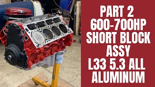 Episode #5 600-700HP 5.3L L33 Short Block Assy Part 2 building this for boost