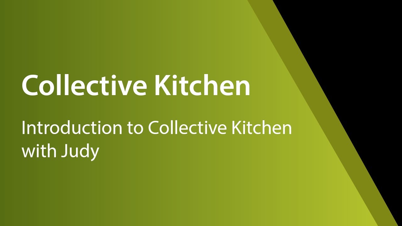 Collective Kitchen with Judy: Introduction
