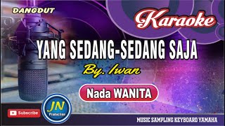 Yang Sedang Sedang Saja_Karaoke Dangdut Keyboard_Nada Wanita_By.  Iwan